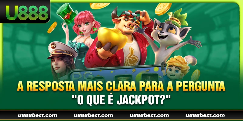 A resposta mais clara para a pergunta "O que é Jackpot?"