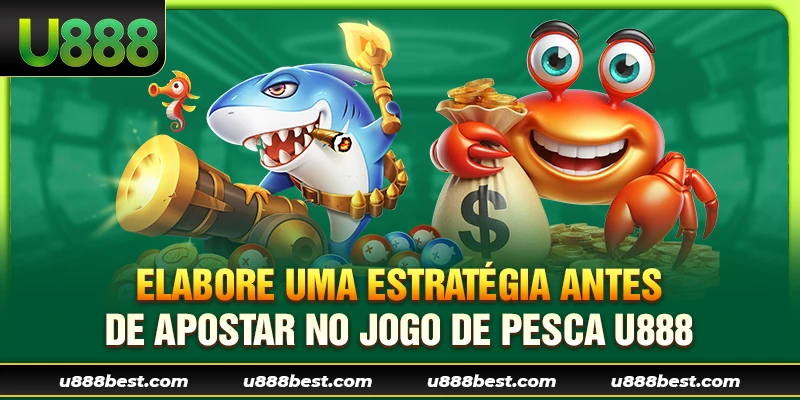 Elabore uma Estratégia Antes de Apostar no Jogo de Pesca U888