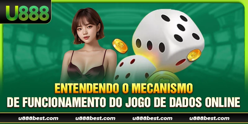 Entendendo o Mecanismo de Funcionamento do Jogo de Dados Online